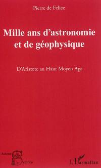 Mille ans d'astronomie et de géophysique : d'Aristote au Haut Moyen Age