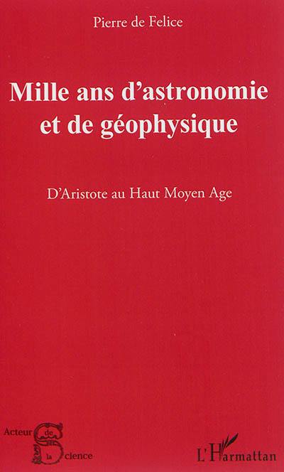 Mille ans d'astronomie et de géophysique : d'Aristote au Haut Moyen Age