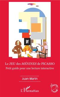 Le jeu des Ménines de Picasso : petit guide pour une lecture interactive