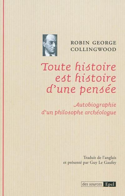 Toute histoire est histoire d'une pensée : autobiographie d'un philosophe archéologue