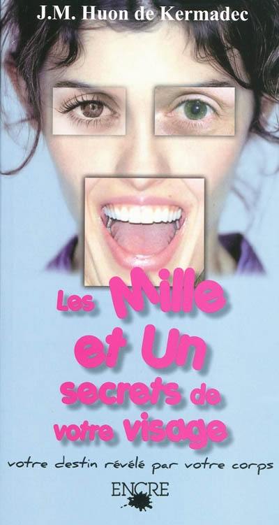 Les mille et un secrets de votre visage : votre destin révélé par votre corps