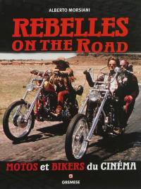 Rebelles on the road : motos et bikers du cinéma