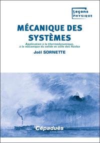 Mécanique des systèmes : application à la thermodynamique, à la mécanique du solide et celle des fluides