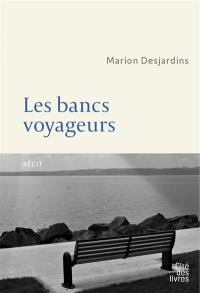 Les bancs voyageurs : récit