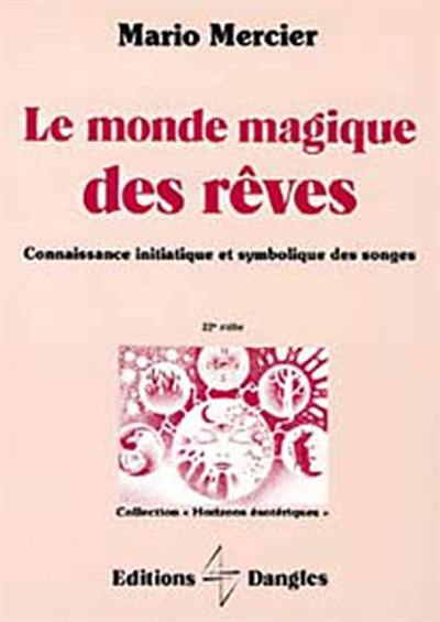 Le monde magique des rêves : connaissance initiatique et symbolique des songes