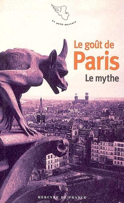 Le goût de Paris. Vol. 1. Le mythe