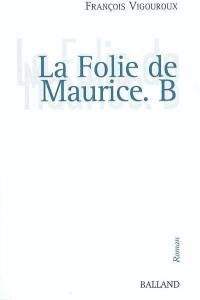 La folie de Maurice B. : récit