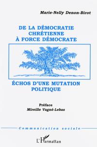 De la Démocratie chrétienne à Force démocrate : échos d'une mutation politique