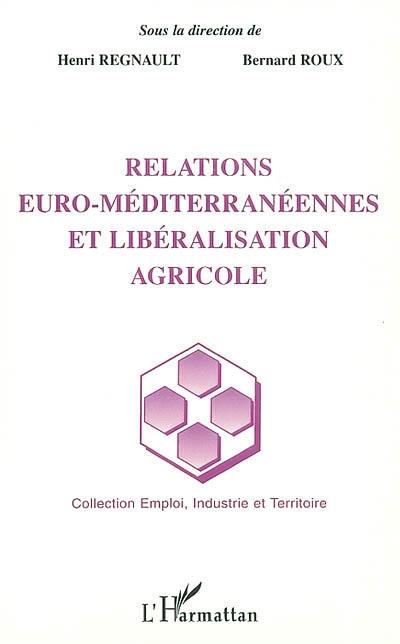 Relations euro-méditerranéennes et libéralisation agricole