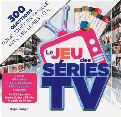 Le jeu des séries TV : 300 questions pour jouer en famille avec les séries télé