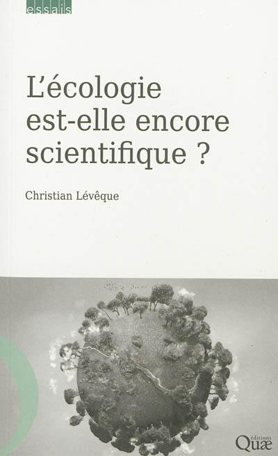 L'écologie est-elle encore scientifique ?