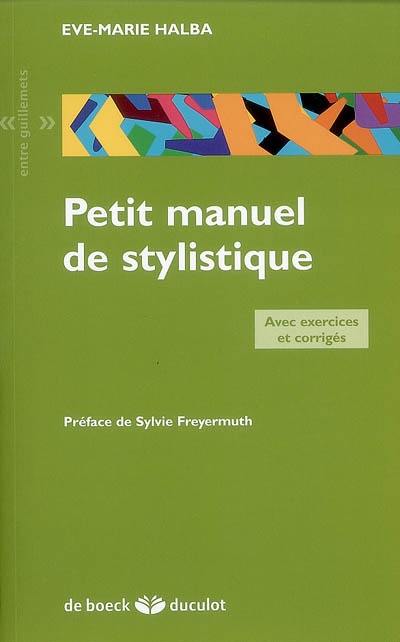 Petit manuel de stylistique : avec exercices et corrigés