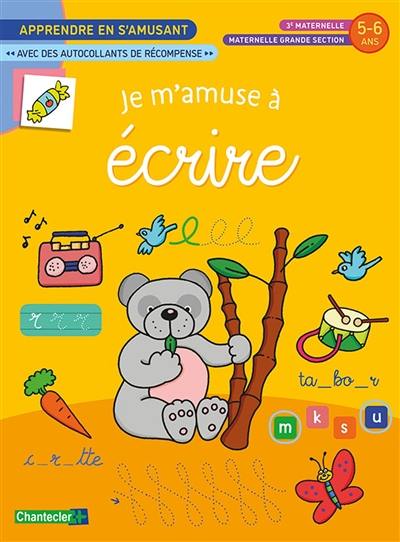 Je m'amuse à écrire : 3e maternelle, maternelle grande section, 5-6 ans