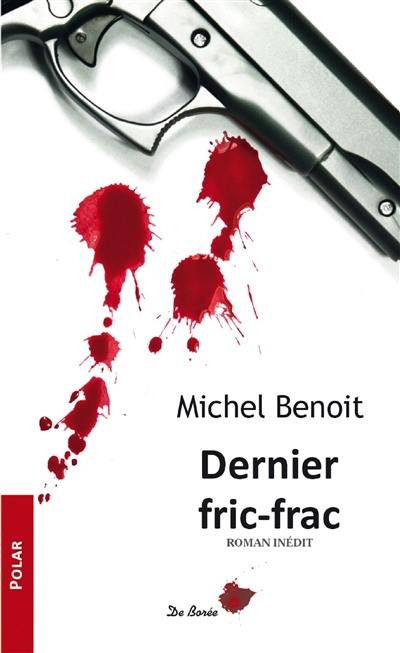 Dernier fric-frac : roman inédit