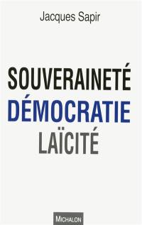 Souveraineté, démocratie, laïcité