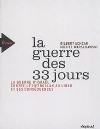 La guerre des 33 jours : la guerre d'Israël contre le Hezbollah au Liban et ses conséquences