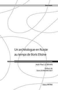 Un archéologue en Russie au temps de Boris Eltsine