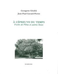 A l'épreuve du temps, forêt de l'Oise et autres lieux