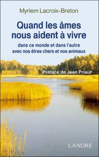 Quand les âmes nous aident à vivre dans ce monde et dans l'autre avec nos êtres chers et nos animaux