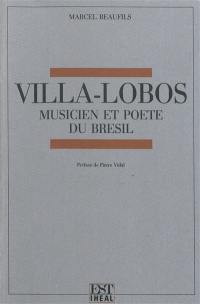 Villa-Lobos : musicien et poète du Brésil