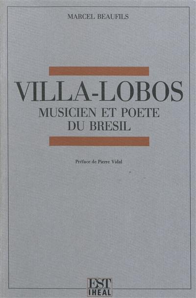 Villa-Lobos : musicien et poète du Brésil