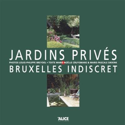 Jardins privés : Bruxelles indiscret