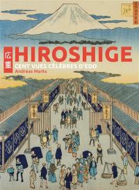 Hiroshige : cent vues célèbres d'Edo