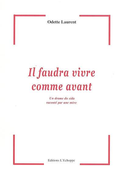 Il faudra vivre comme avant : un drame du sida raconté par une mère