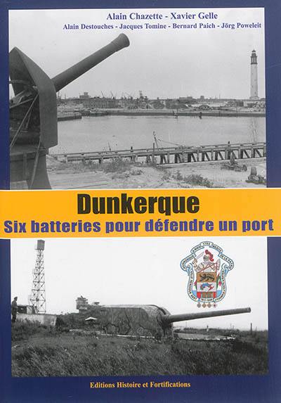 Dunkerque : six batteries pour défendre un port