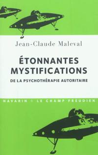 Etonnantes mystifications de la psychothérapie autoritaire