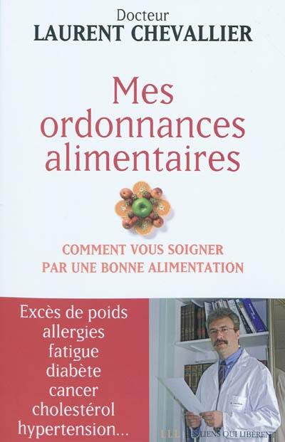 Mes ordonnances alimentaires : comment vous soigner par une bonne alimentation