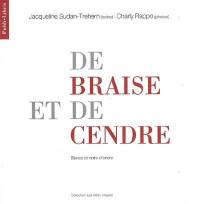 De braise et de cendre : blancs et noirs d'encre