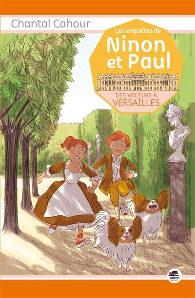 Les enquêtes de Ninon et Paul. Des voleurs à Versailles