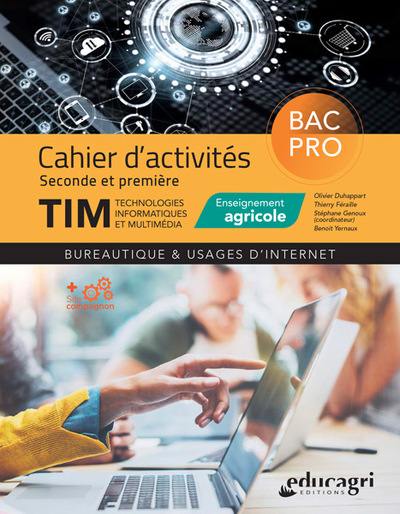 TIM, technologies, informatiques et multimédia, enseignement agricole, bac pro : bureautique & usages d'internet : cahier d'activités