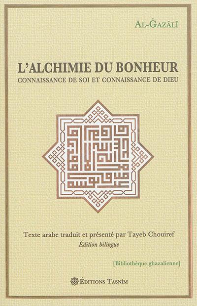 L'alchimie du bonheur : connaissance de soi et connaissance de Dieu