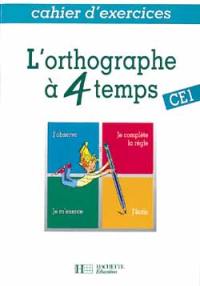 L'Orthographe en 4 temps, CE1 : cahier d'exercices