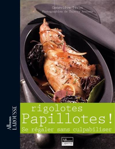 Rigolotes papillotes ! : se régaler sans culpabiliser