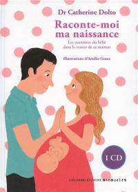 Raconte-moi ma naissance : les aventures du bébé dans le ventre de sa maman