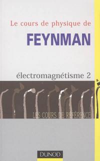 Le cours de physique de Feynman. Vol. 4. Electromagnétisme 2