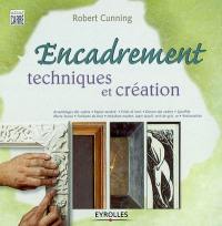 Encadrement : techniques et création : assemblages des cadres, papier marbré, filets et lavis, dorure des cadres, sgraffite, marie-louise, finitions du bois, imitation marbre, lapis-lazuli, vert-de-gris, or, restauration