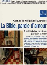 La Bible, parole d'amour : quand l'initiation chrétienne guérissait la parole