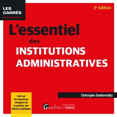 L'essentiel des institutions administratives : tout sur les structures chargées de la gestion des affaires publiques