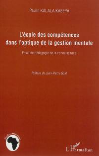 L'école des compétences dans l'optique de la gestion mentale : essai de pédagogie de la connaissance