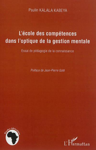 L'école des compétences dans l'optique de la gestion mentale : essai de pédagogie de la connaissance