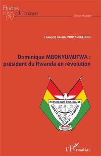 Dominique Mbonyumutwa : président du Rwanda en révolution