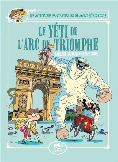 Les aventures fantastiques de Sacré Coeur. Vol. 9. Le yéti de l'arc de triomphe