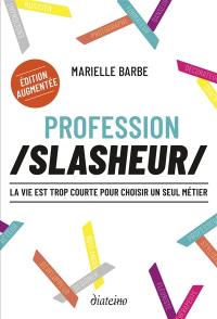 Profession slasheur : la vie est trop courte pour choisir un seul métier