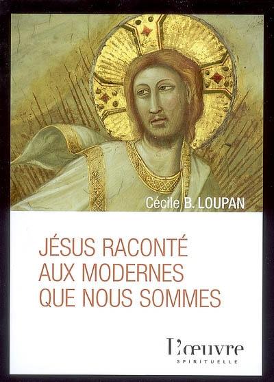 Jésus raconté aux modernes que nous sommes