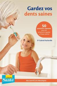 Gardez vos dents saines : 50 questions-réponses pour les préserver et garder un beau sourire