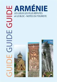 Guide Arménie : les lieux les plus réputés et le bloc-notes du touriste